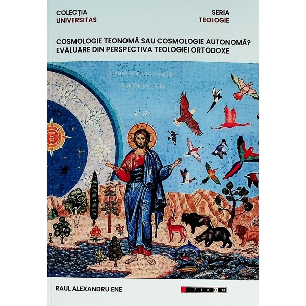 Cosmologie teonoma sau cosmologie Autonoma? Evaluare din perspectiva teologiei ortodoxe