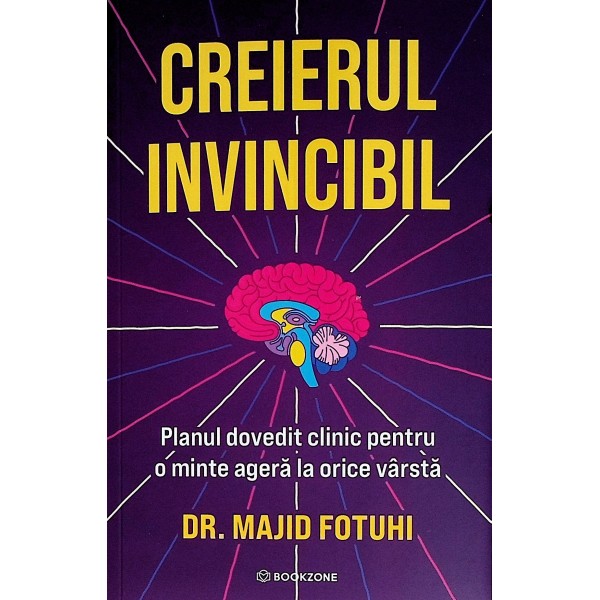 Creierul invincibil. Planul dovedit clinic pentru o minte agera la orice varsta