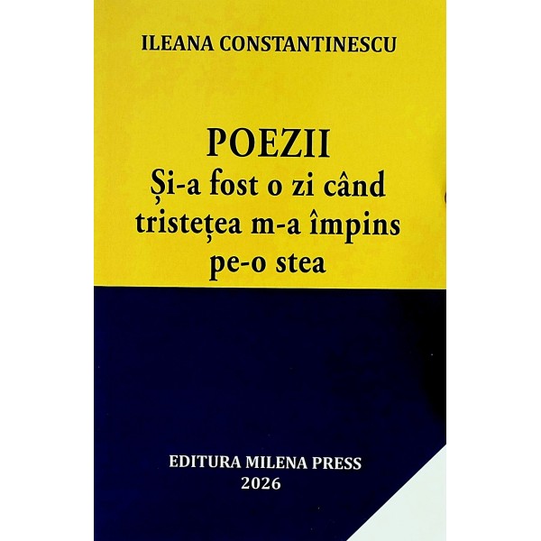 Poezii. Si-a fost o zi cand tristetea m-a impins pe-o stea
