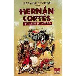Hernan Cortes. Intalnire si cucerire