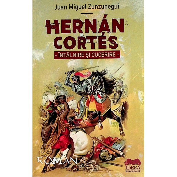 Hernan Cortes. Intalnire si cucerire