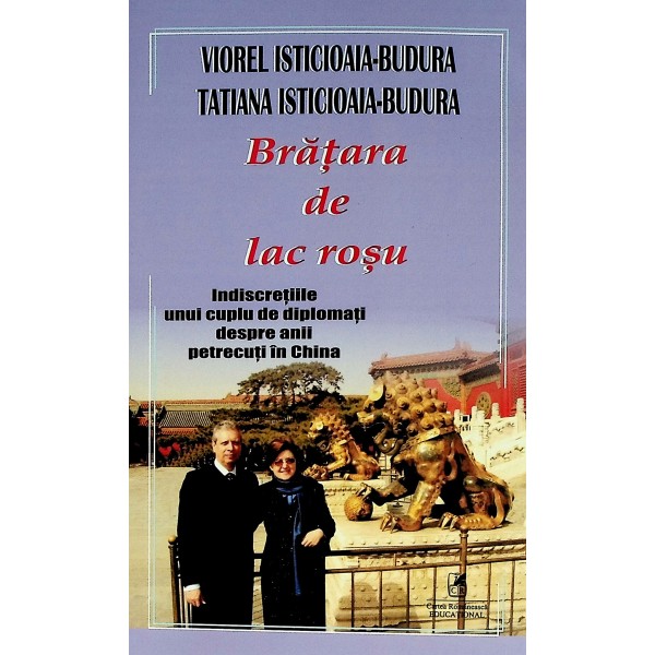 Bratara de lac rosu. Indiscretiile unui cuplu de diplomati despre anii petrecuti in China