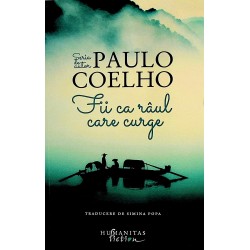 Fii ca raul care curge