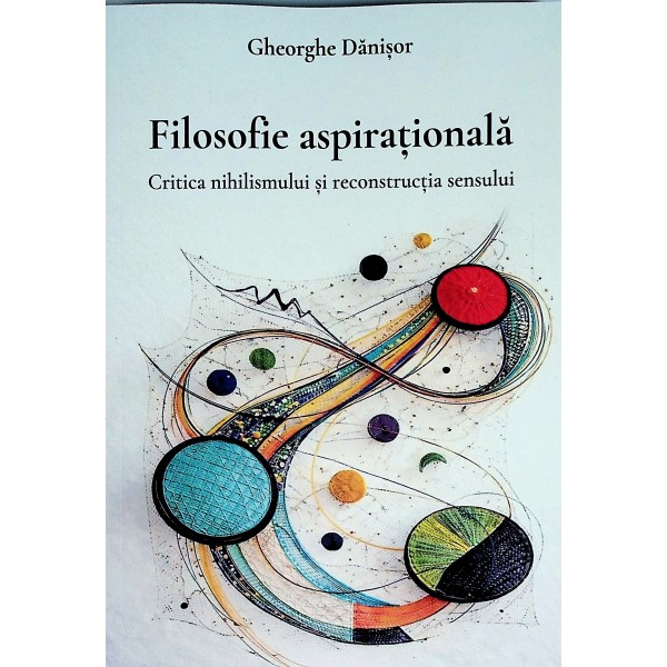 Filosofie aspirationala. Critica nihilismului si reconstructia sensului