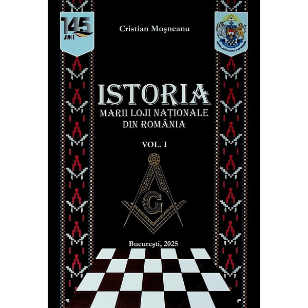 Istoria Marii Loji Nationale din Romania, vol. I