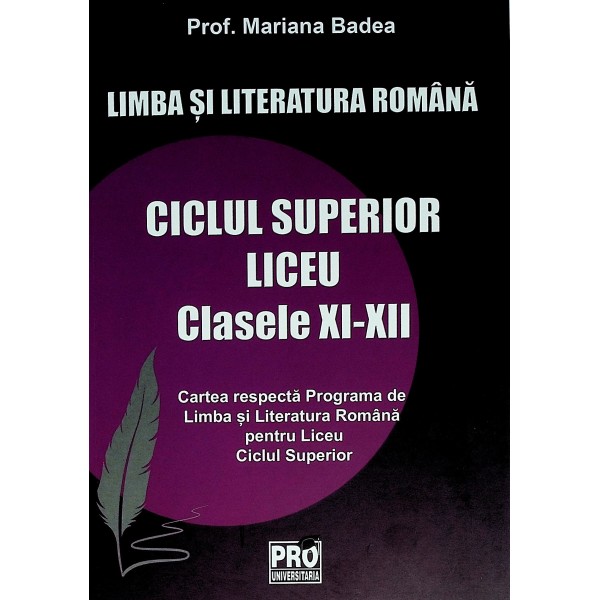 Limba si literatura romana. Ciclul superior. Liceu, clasele XI-XII