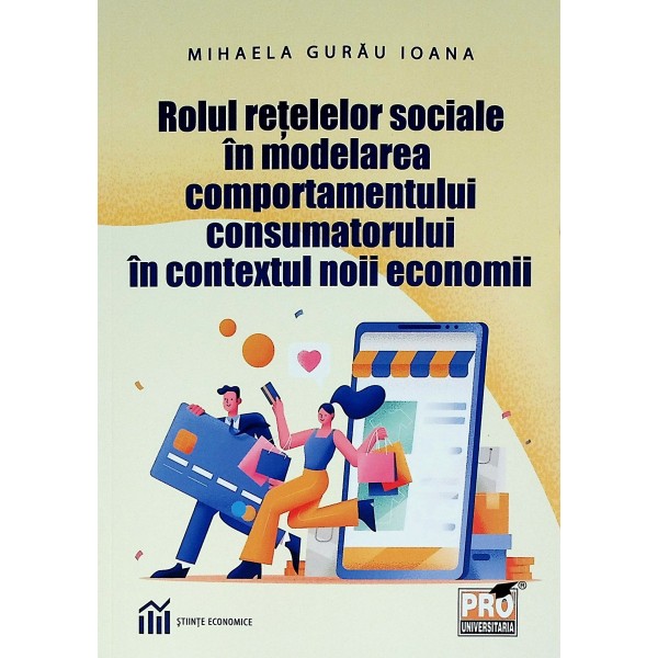 Rolul retelelor sociale in modelarea comportamentului consumatorului in contextul noii economii