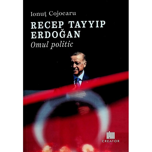 Recep Tayyip Erdogan. Omul politic