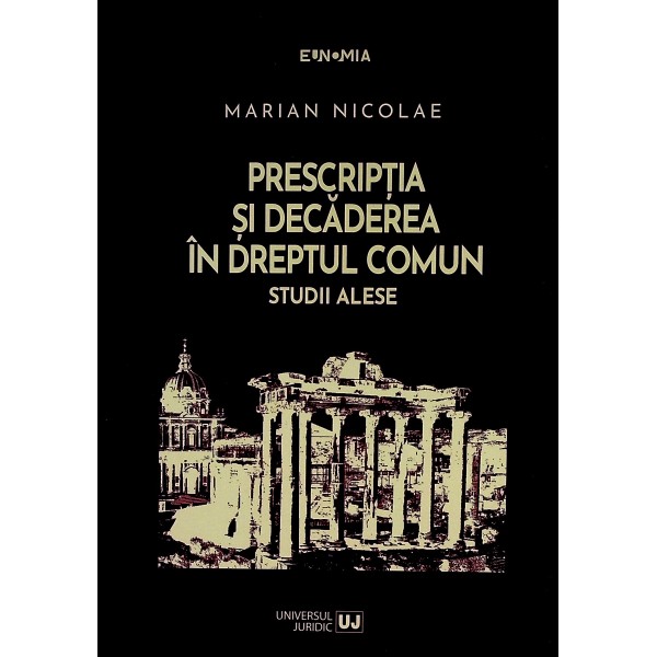 Prescriptia si decaderea in dreptul comun. Studii alese