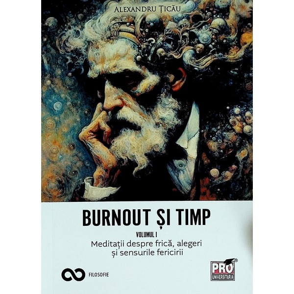 Burnout si timp, vol. I - Meditatii despre frica, alegeri si sensurile fericirii