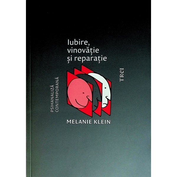 Psihanaliza contemporana. Iubire, vinovatie si reparatie