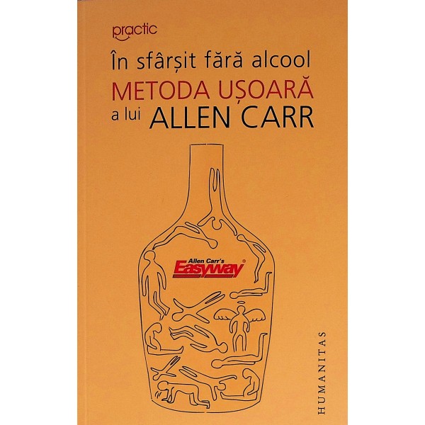 In sfarsit fara alcool. Metoda usoara a lui Allen Carr