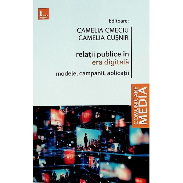 Relatii publice in era digitala. Modele, vampanii, aplicatii