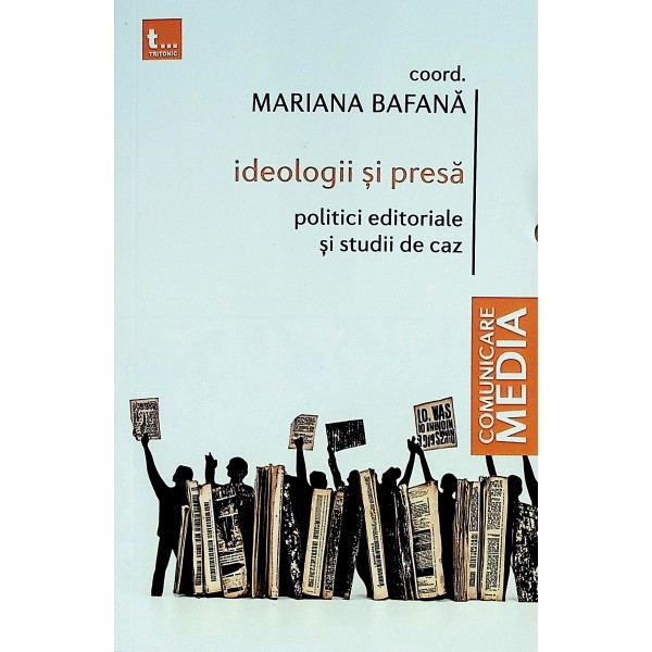 Ideologii si presa. Politici editoriale si studii de caz