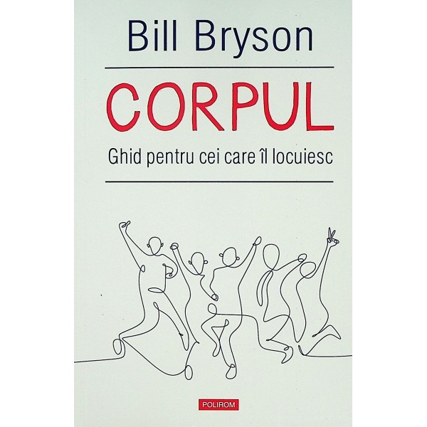 Corpul uman. Ghid pentru cei care il locuiesc