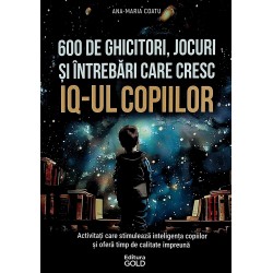 600 de ghicitori, jocuri si intrebari care cresc IQ-ul copiilor. Activitati care stimuleaza inteligenta copiilor si ofera ti..