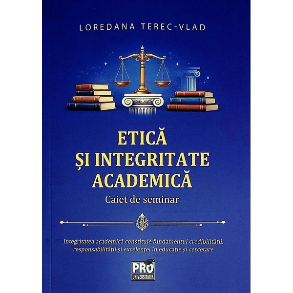 Etica si integritate academica. Caiet de seminar