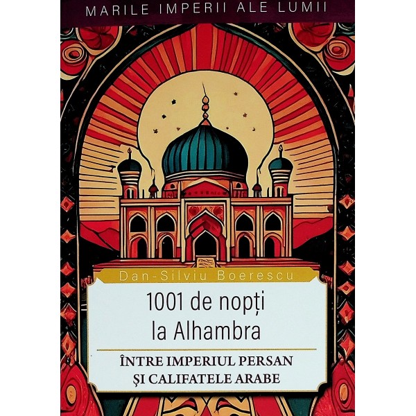 1001 de nopti la Alhambra. Intre Imperiul persan si Califatele arabe