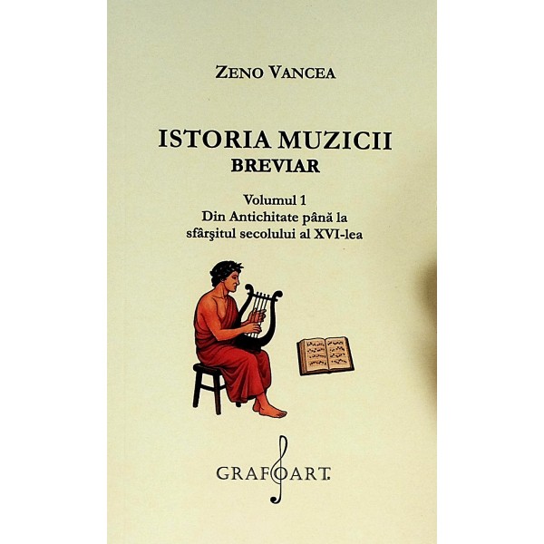 Istoria muzicii, Vol. I - Din Antichitate pana la sfarsitul secolului al XVI-lea. Breviar
