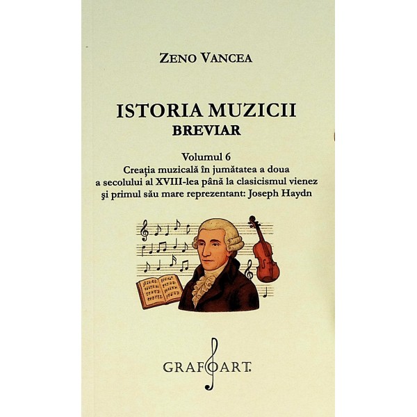 Istoria muzicii, vol. VI - Creatia muzicala in jumatatea a doua a secolului al XVIII-lea pana la clasicismul vienez si primu..