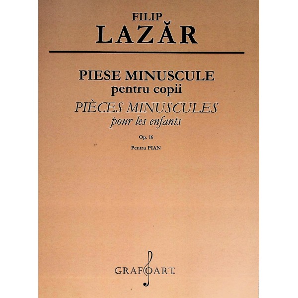 Piese minuscule pentru copii, op. 16, pentru pian. Editie bilingva