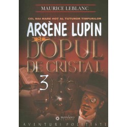 Arsene Lupin si dopul de cristal, vol. III