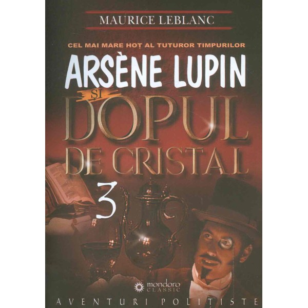 Arsene Lupin si dopul de cristal, vol. III