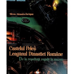 Castelul Peles, Leaganul Dinastiei Romane. De la resedinta regala la muzeu