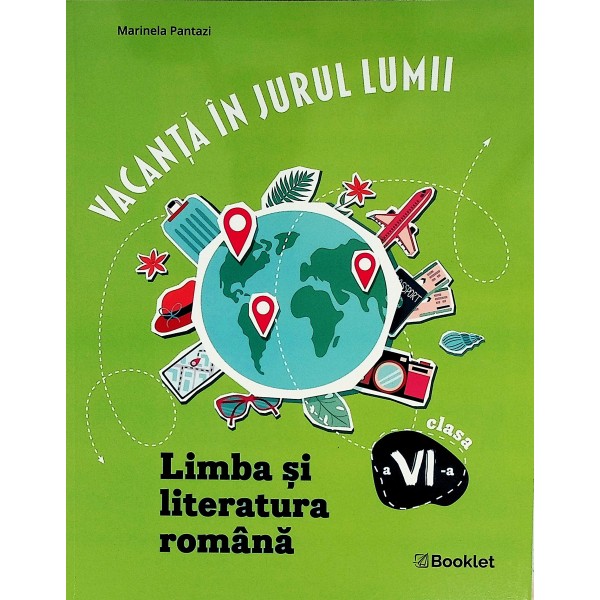 Vacanta in jurul lumii -Limba si literatura romana, clasa a VI-a