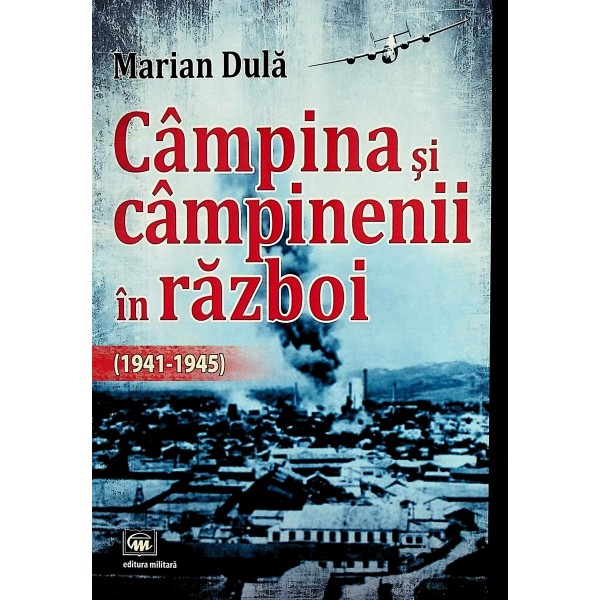 Campina si campinenii in razboi (1941-1945)
