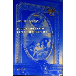 Logica libertatii. Reflectii si replici