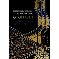 Otomanii. Hani, cezari si...