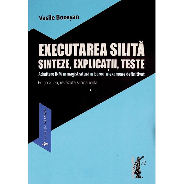 Executarea silita. Sinteze, explicatii, teste. Admitere INM-Magistratura-Barou-Examene definitivat
