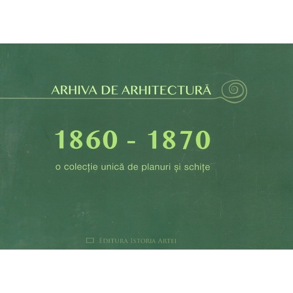Arhiva de arhitectura 1860-1870. O colectie unica de planuri si schite