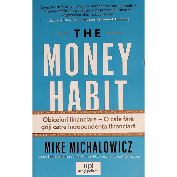 The Money Habit. Obiceiuri financiare - O cale fara griji catre independenta financiara