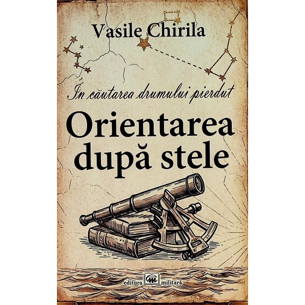 In cautarea drumului pierdut. Orientarea dupa stele