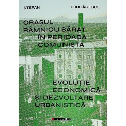 Orasul Ramnicu Sarat in perioada comunista. Evolutie economica si dezvoltare urbanistica