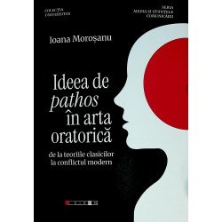 Ideea de pathos in arta oratorica. De la teoriile clasicilor la conflictul modern