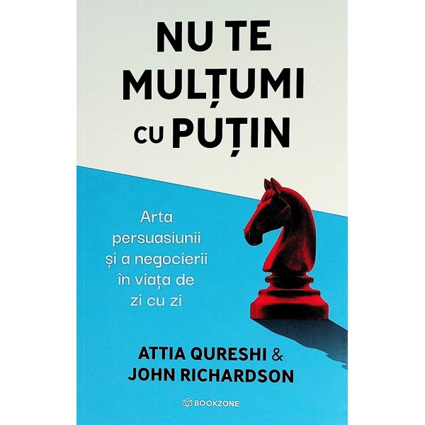 Nu te multumi cu putin. Arta persuasiunii si a negocierii in viata de zi cuzi