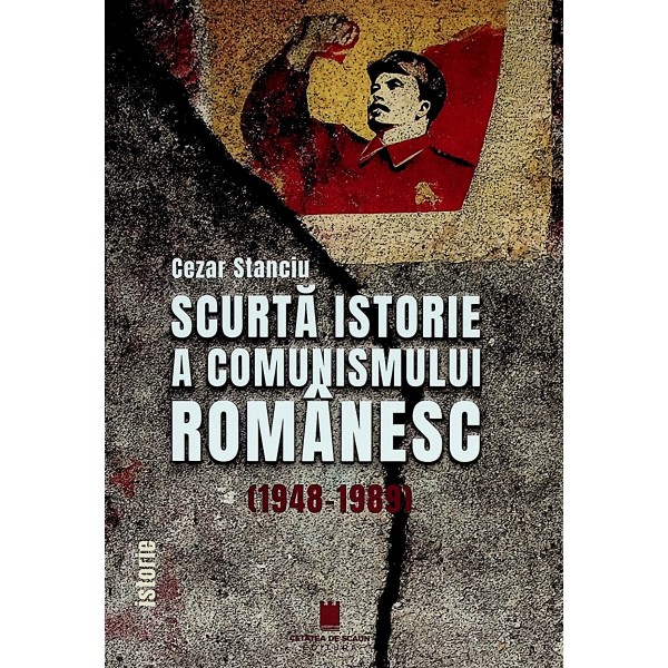 Scurta istorie a comunismului romanesc (1948-1989)