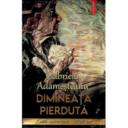 Dimineata pierduta. Editie aniversara-40 de ani
