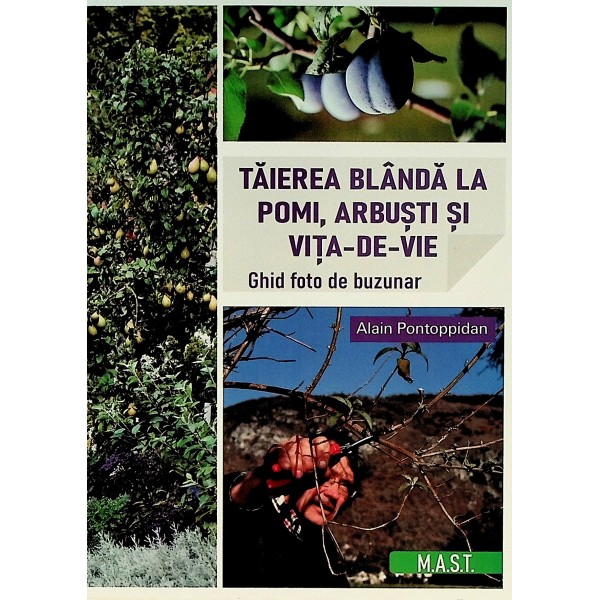 Taierea blanda la pomi, arbusti si vita-de-vie. Ghid foto de buzunar