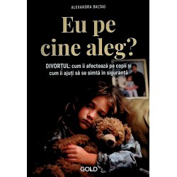 eu pe cine aleg? Divortul: cum ii afecteaza pe copii si cum ii ajuti sa se simta in siguranta