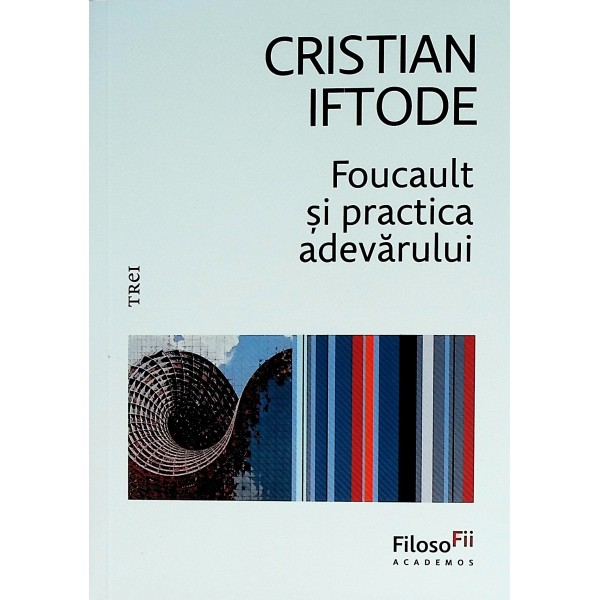 Focault si practica adevarului