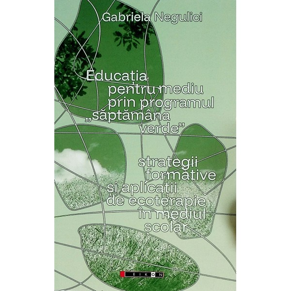 Educatia pentru mediu prin programul Saptamana Verde. Strategii formative si aplicatii de ecoterapie in mediul scolar
