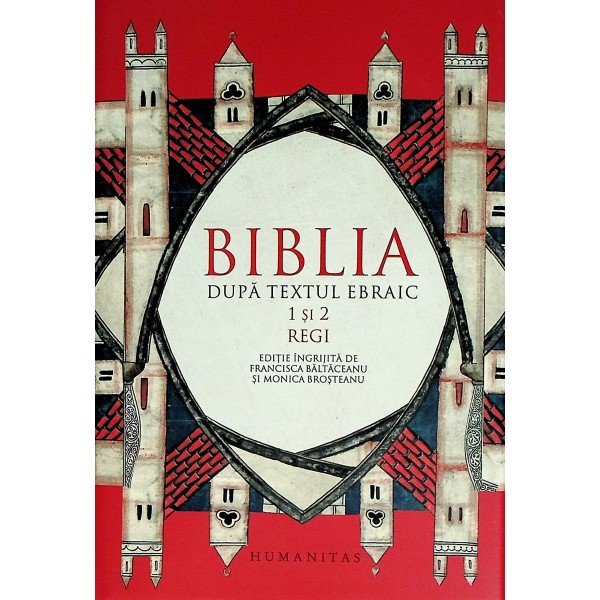 Biblia dupa textul ebraic 1 si 2. Regi