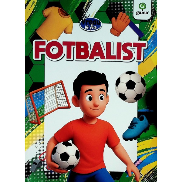 Vreau sa fiu fotbalist