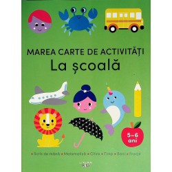 La scoala. Marea carte de activitati, 5-6 ani