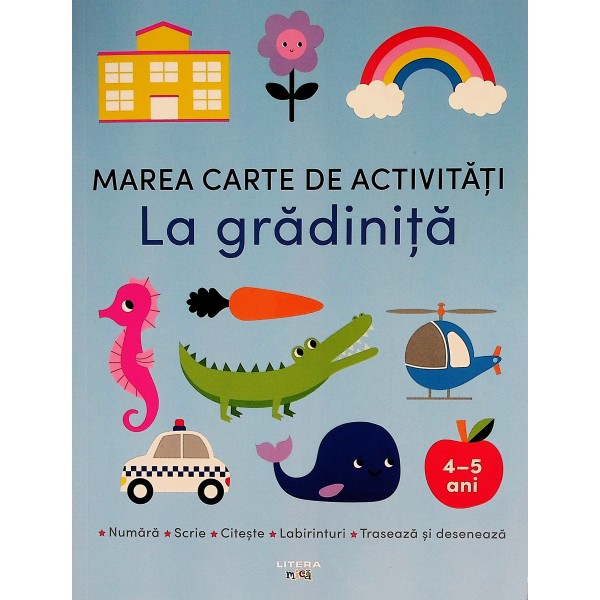 La gradinita. Marea carte de activitati, 4-5 ani