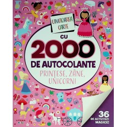 Uimitoarea carte cu 2000 de autocolante. Printese, zane, unicorni